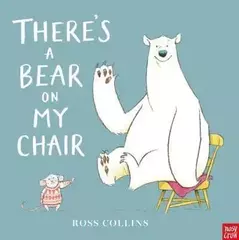 There's a Bear on My Chair - Ross Collins