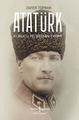 Atatürk – Kurucu Felsefenin Evrimi