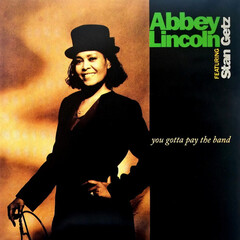 Abbey Lincoln, Stan Getz / You Gotta Pay The Band (2LP)