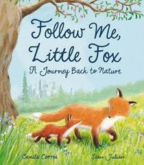 Follow Me, Little Fox : A Journey Back to Nature
