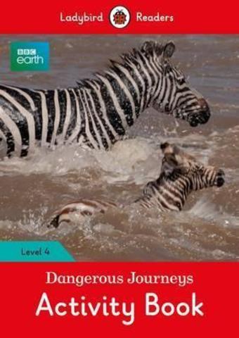 BBC Earth: Dangerous Journeys Activity Book: Level 4 (Ladybird Readers)