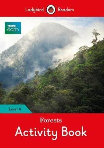 BBC Earth: Forests Activity Book: Level 4 (Ladybird Readers)