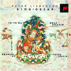 Yo-Yo Ma, Omar Ebrahim, Emanuel Ax, Peter Serkin / Peter Lieberson: King Gesar (CD)