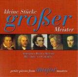 ALBINONI - BACH - MOZART - BEETHOVEN - SCHUBERT - PETITE PIECES FROM MAJOR MASTERS - KLEINE STUECKE