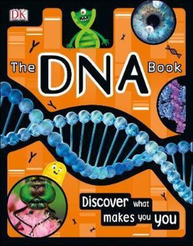 The DNA Book: Discover what makes you you