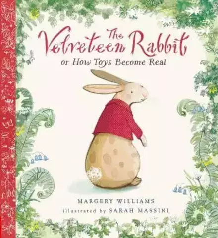 The Velveteen Rabbit, or How Toys Become Real - Nosy Crow Classics