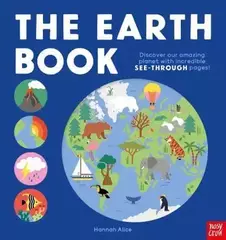 The Earth Book Discover Our Amazing Planet With Incredible See-Through Pages! - Hannah Alice Series