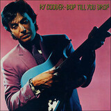 COODER, RY: Bop Till You Drop