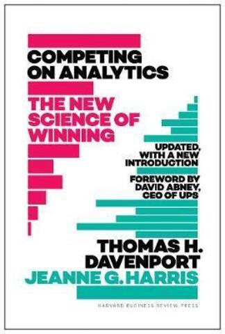 Competing on Analytics: The New Science of Winning