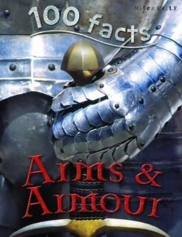 100 Facts Arms & Armour