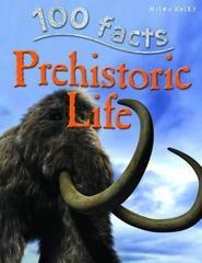 100 Facts Prehistoric Life