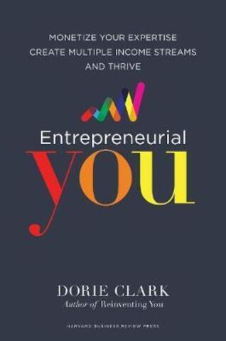 Entrepreneurial You: Monetize Your Expertise, Create