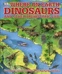 What's Where on Earth Dinosaurs and Other Prehistoric Life