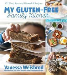 My Gluten-Free Family Kitchen: 151 Fast, Fun, and Flavorful Recipes