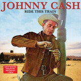 CASH, JOHNNY: Ride This Train (2Винил)