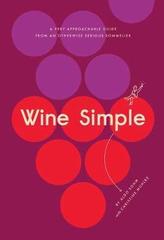 Wine Simple : A Very Approachable Guide from an Otherwise Serious Sommelier