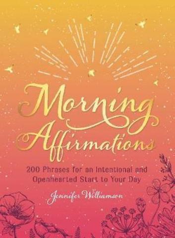 Morning Affirmations: 200 Phrases for An Intentional