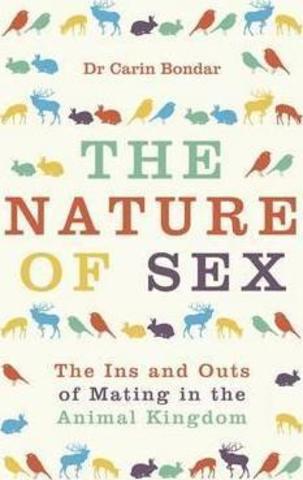 The Nature of Sex : The Ins and Outs of Mating in the Animal Kingdom