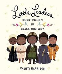 Little Leaders: Bold Women in Black History