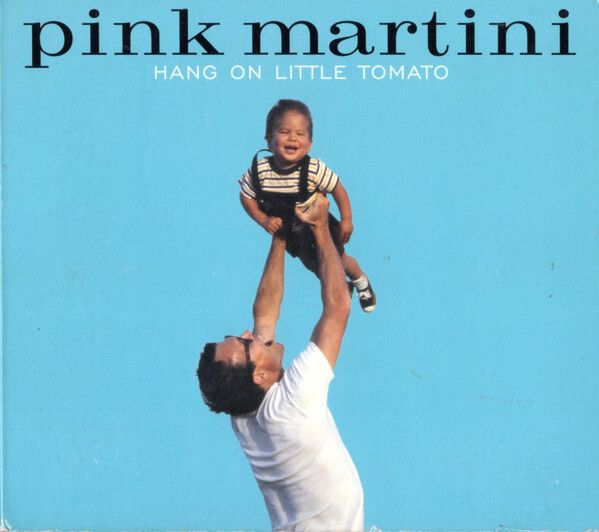 PINK MARTINI: Hang On Little Tomato