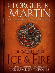 The World of Ice & Fire: The Untold History of Westeros and the Game of Thrones (A Song of Ice and Fire) Hardcover
