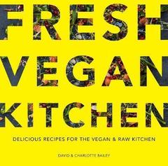 The Fresh Vegan Kitchen: Delicious Recipes for the Vegan and Raw Kitchen