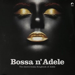 Сборник Bossa N' Adele - The Electro-Bossa Songbook Of Adele (Франция 2022г.)