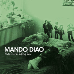 Mando Diao / Never Seen The Light Of Day (LP)