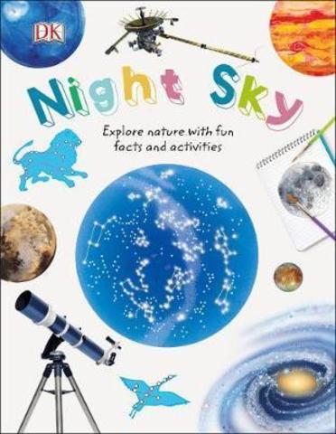 Night Sky : Explore Nature with Fun Facts and Activities