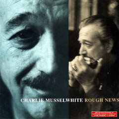 Charlie Musselwhite / Rough News (RU)(CD)