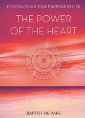 Power of the Heart : Finding Your True Purpose