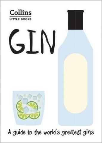 Gin : A Guide to the World's Greatest Gins