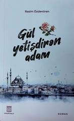 Gül yetişdirən adam