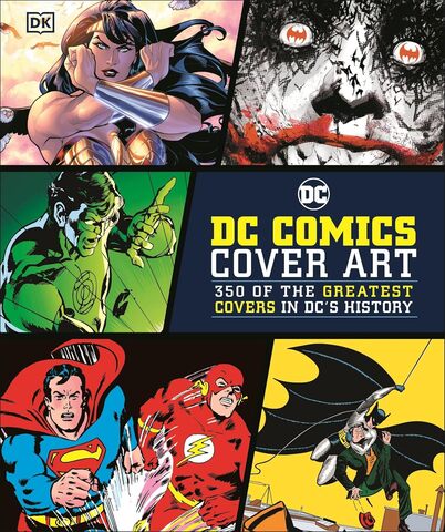DC Comics Cover Art: 350 of the Greatest Covers in DC`s History (На Английском языке)