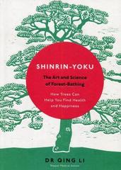 Shinrin-Yoku : The Art and Science of Forest Bathing