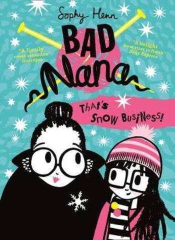 That’s Snow Business! (Bad Nana, Book 3)