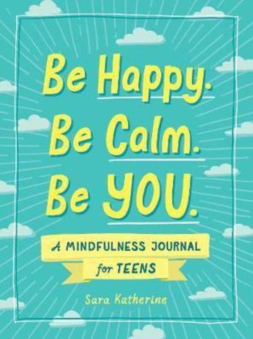 Be Happy. Be Calm. Be YOU