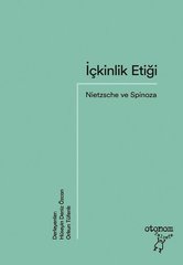 İçkinlik Etiği - Nietzsche ve Spinoza