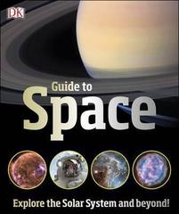 DK Guide to Space : Explore the Solar System and beyond!