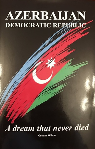 Azerbaijan Democratic Republic. A dream that never died