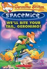 Geronimo Stilton Spacemice 11: We'll Bite Your Tail, Geronimo