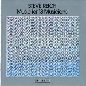 REICH, STEVE: Music For 18 Musicians