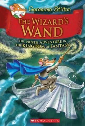Geronimo Stilton and the Kingdom of Fantasy: 9 Wizard's Wand