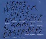 WHEELER, KENNY: Music For Large & Small (Компакт-диск)