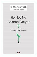 Her Şey Ne Anlama Geliyor?-Felsefeye Küçük Bir Giriş