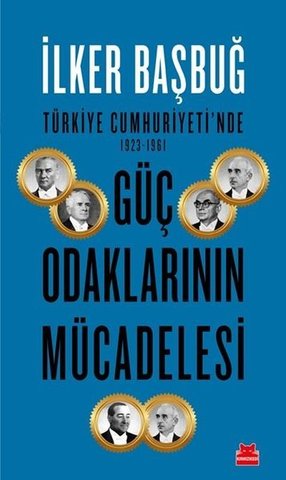 Türkiye Cumhuriyeti'nde 1923-1961 Güç Odaklarının Mücadelesi