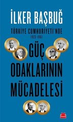 Türkiye Cumhuriyeti'nde 1923-1961 Güç Odaklarının Mücadelesi