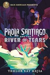 Rick Riordan Presents Paola Santiago And The River Of Tears