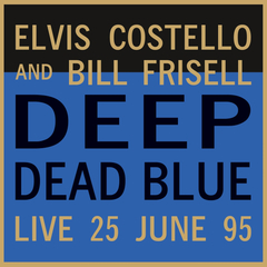 Elvis Costello And Bill Frisell / Deep Dead Blue - Live 25 June 95 (LP)