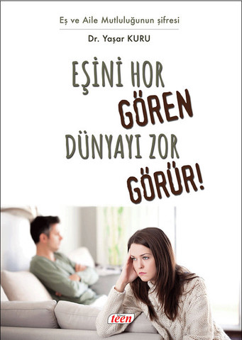 Eşini Hor Gören Dünyayı Zor Görür!